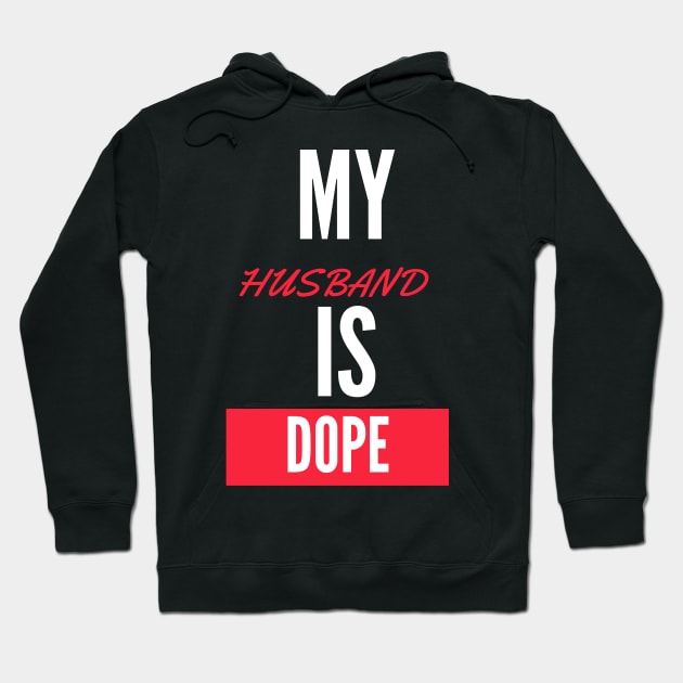 My Husband is dope Hoodie by ZAGGYSHIRT